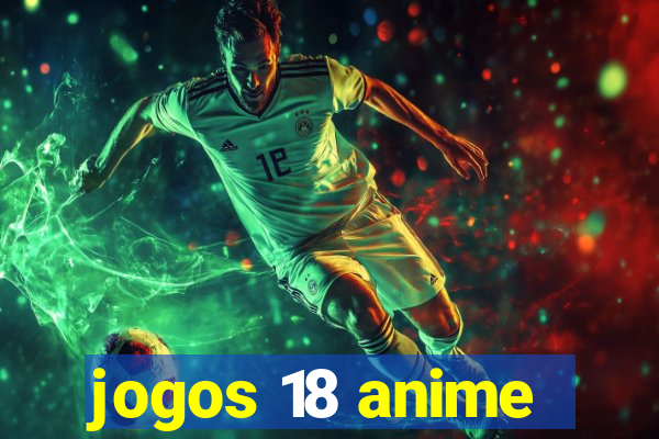 jogos 18 anime